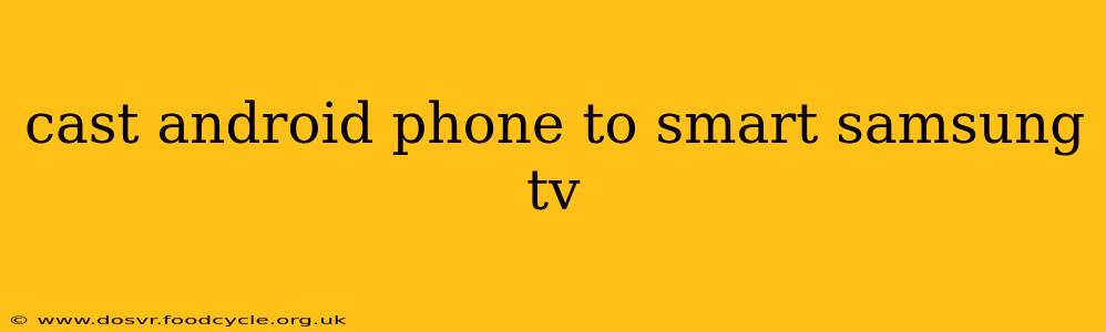 cast android phone to smart samsung tv