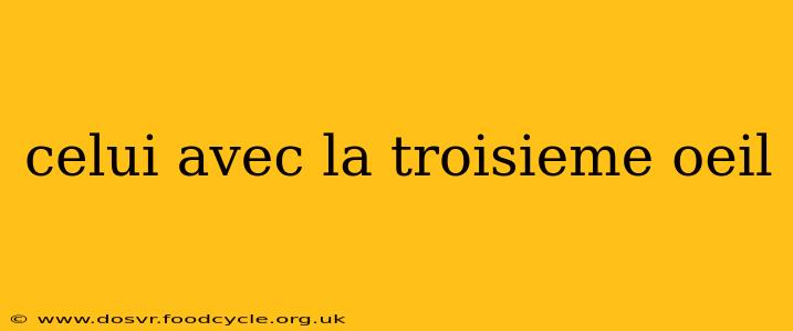 celui avec la troisieme oeil
