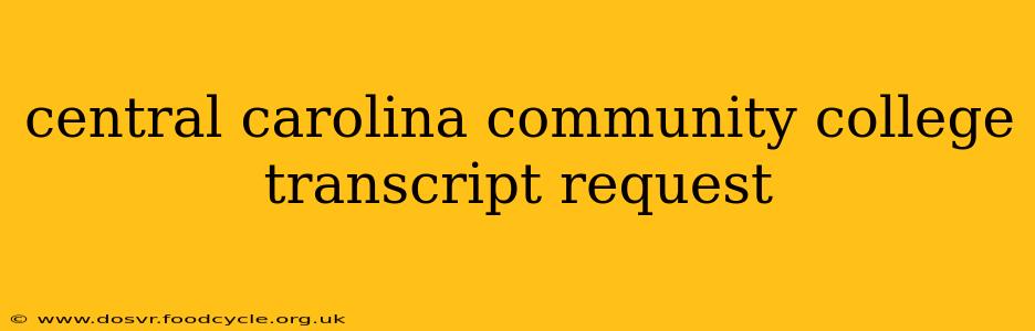 central carolina community college transcript request