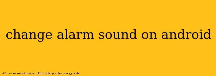 change alarm sound on android