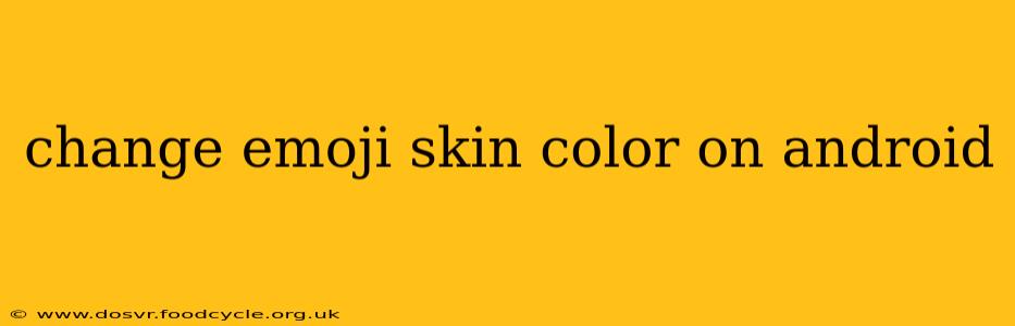 change emoji skin color on android