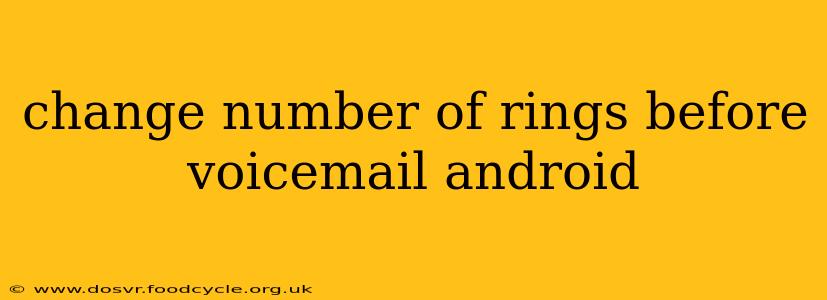 change number of rings before voicemail android