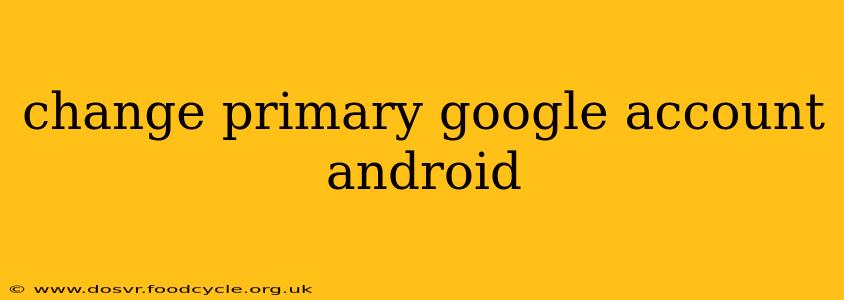 change primary google account android
