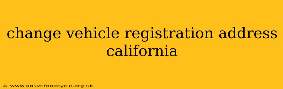change vehicle registration address california