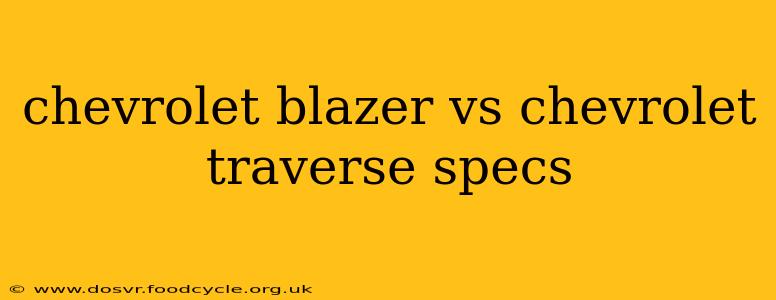 chevrolet blazer vs chevrolet traverse specs