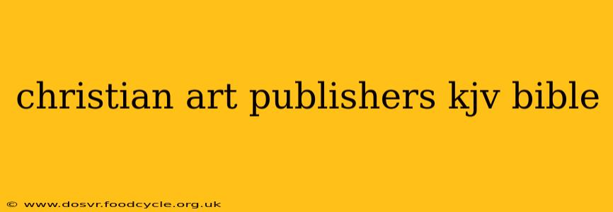 christian art publishers kjv bible