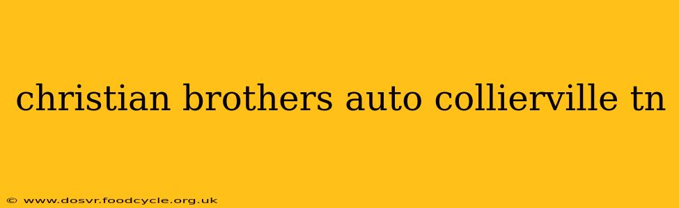 christian brothers auto collierville tn