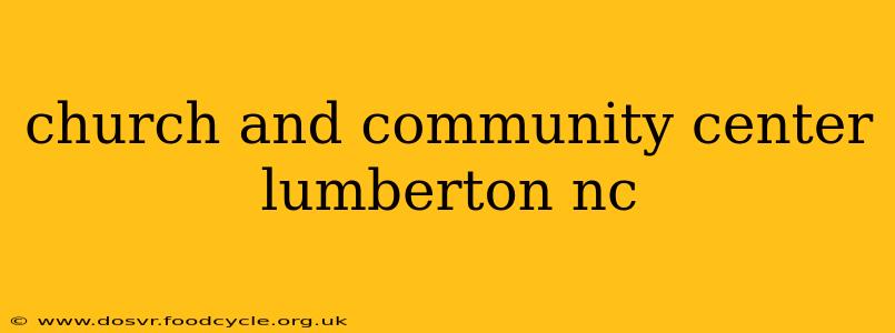 church and community center lumberton nc