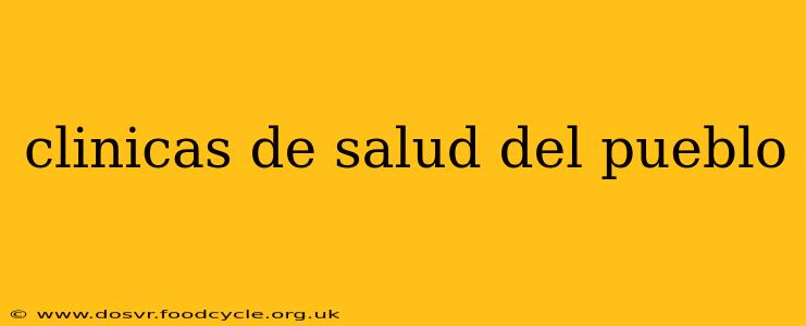 clinicas de salud del pueblo