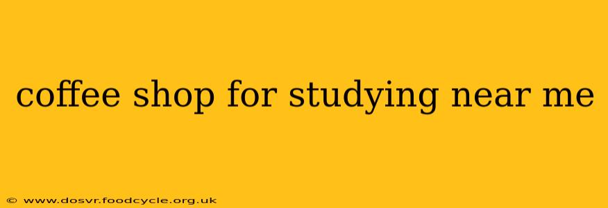coffee shop for studying near me