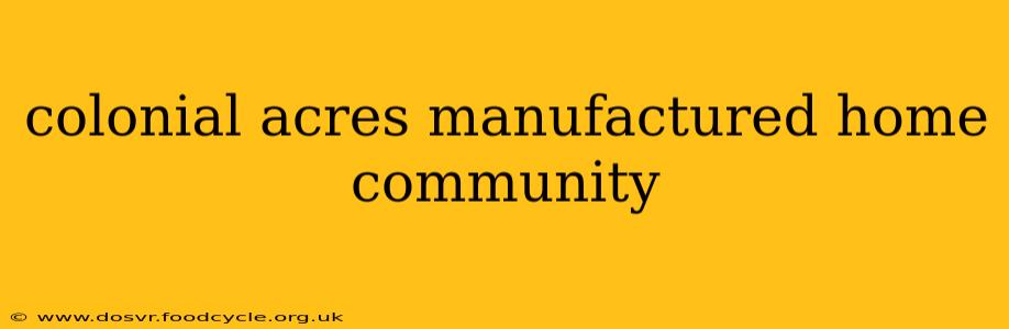 colonial acres manufactured home community