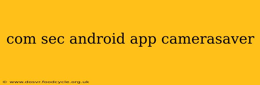 com sec android app camerasaver