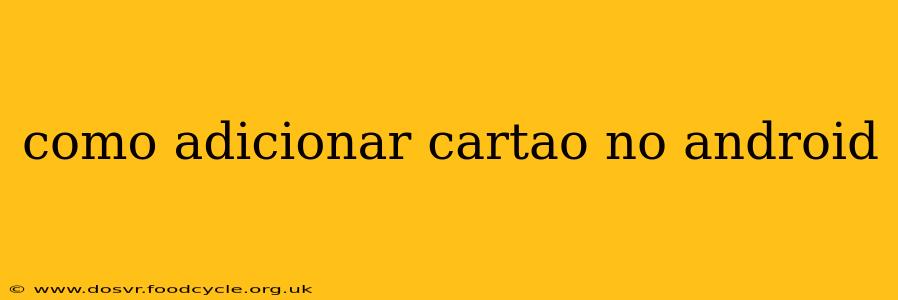 como adicionar cartao no android