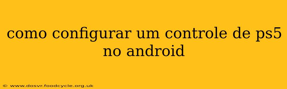 como configurar um controle de ps5 no android