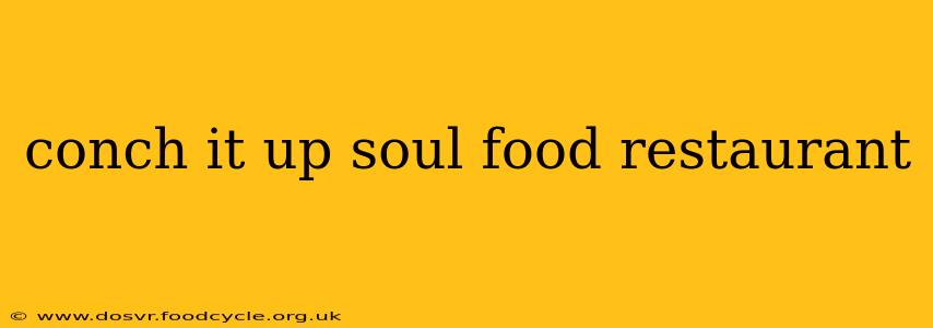 conch it up soul food restaurant