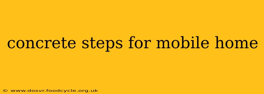concrete steps for mobile home