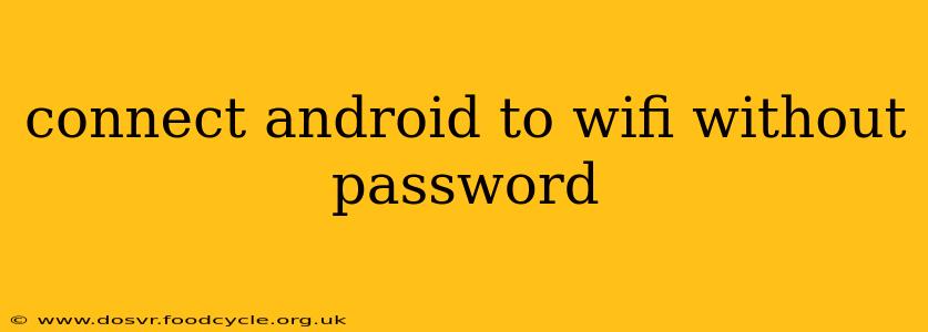connect android to wifi without password