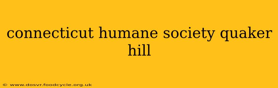 connecticut humane society quaker hill