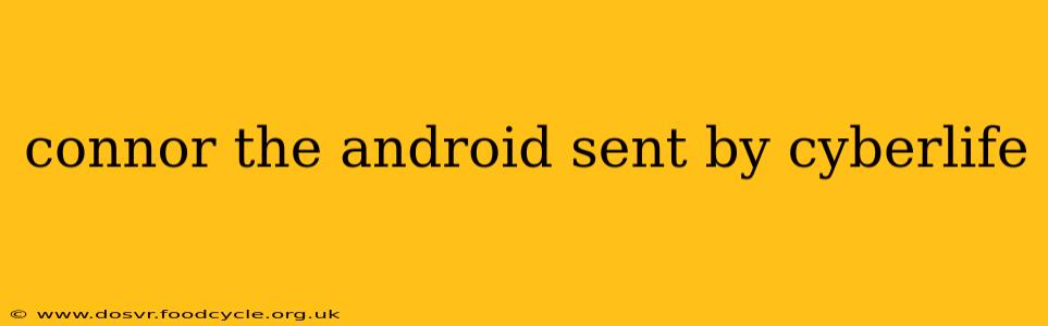 connor the android sent by cyberlife
