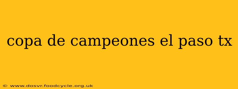 copa de campeones el paso tx
