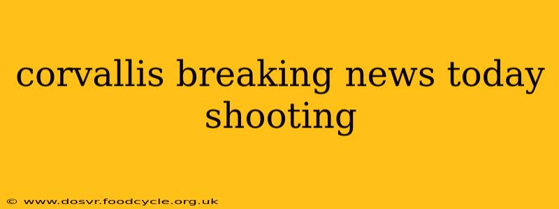 corvallis breaking news today shooting