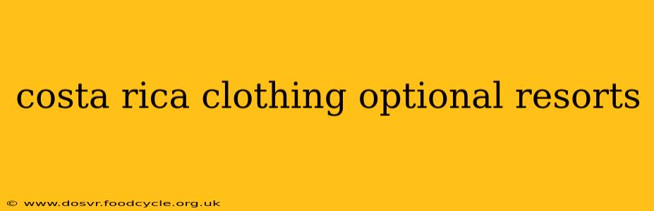 costa rica clothing optional resorts