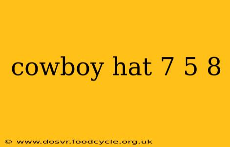 cowboy hat 7 5 8