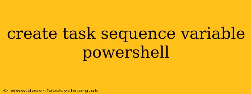 create task sequence variable powershell