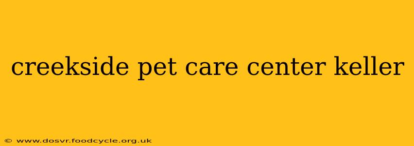 creekside pet care center keller