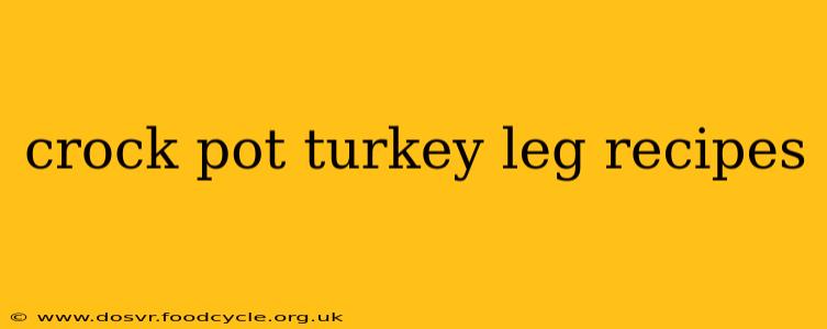 crock pot turkey leg recipes