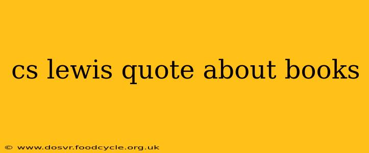 cs lewis quote about books