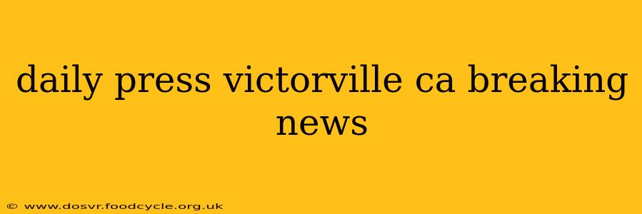 daily press victorville ca breaking news