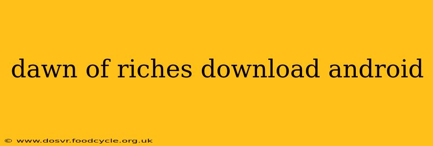 dawn of riches download android