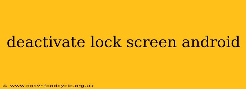 deactivate lock screen android