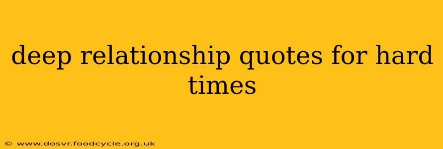 deep relationship quotes for hard times