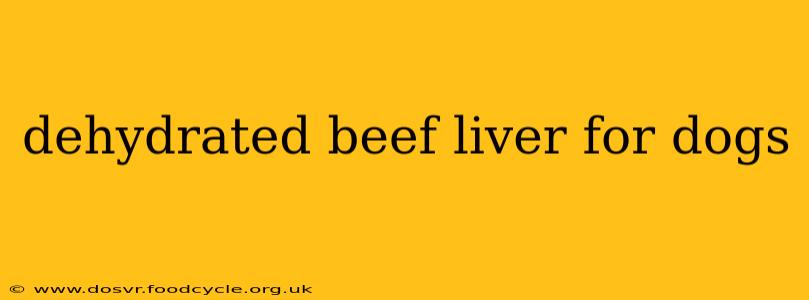 dehydrated beef liver for dogs