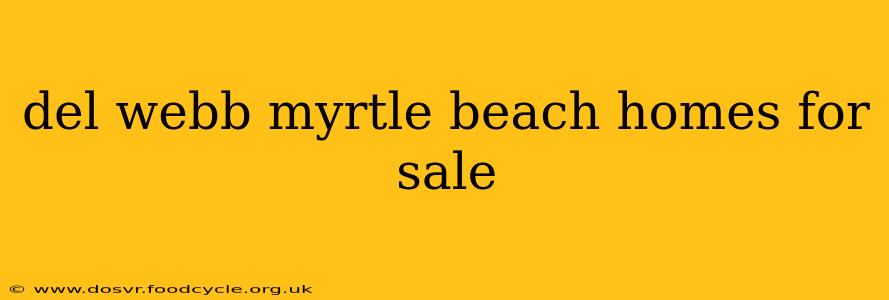 del webb myrtle beach homes for sale