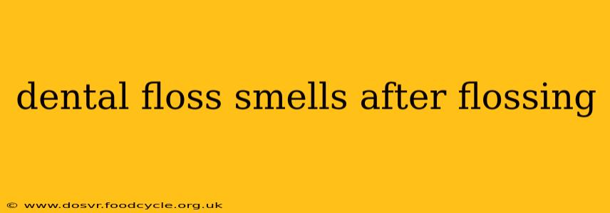 dental floss smells after flossing