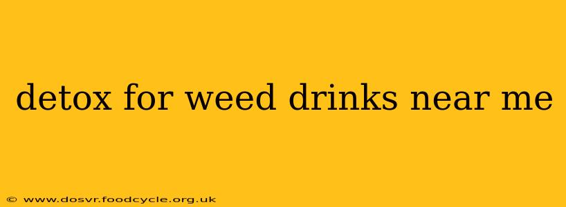 detox for weed drinks near me