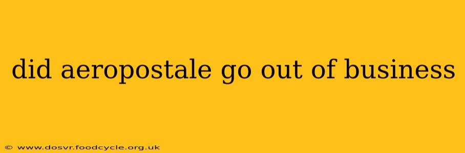 did aeropostale go out of business