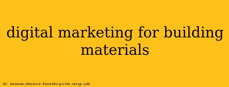 digital marketing for building materials