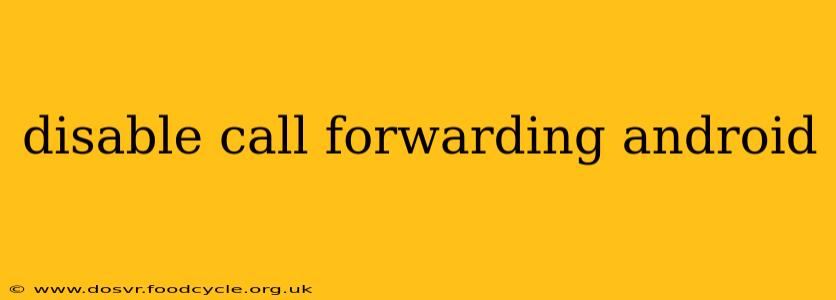 disable call forwarding android