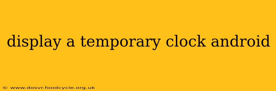 display a temporary clock android