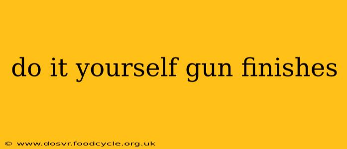 do it yourself gun finishes