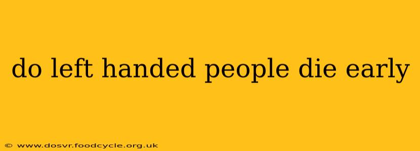 do left handed people die early