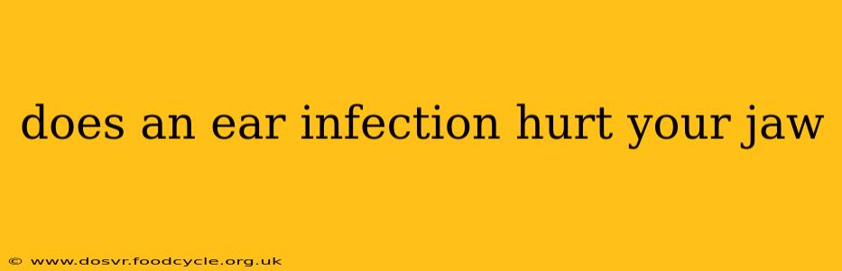 does an ear infection hurt your jaw