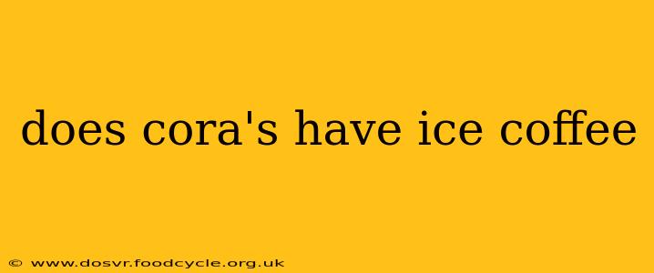 does cora's have ice coffee