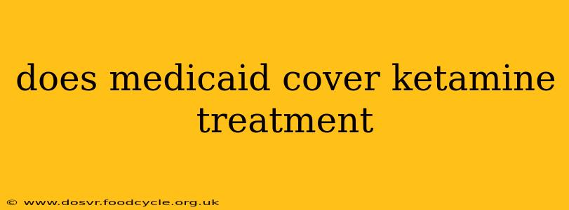 does medicaid cover ketamine treatment