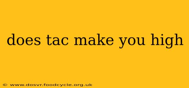 does tac make you high