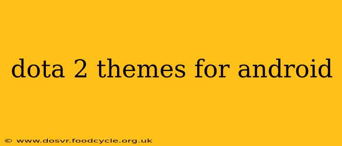 dota 2 themes for android
